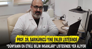 PROF. DR. SARIKÜRKCÜ YİNE ENLER LİSTESİNDE