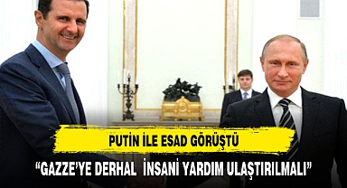 Putin ile Esad görüştü: 'Gazze'ye derhal insani yardım ulaştırılmalı'