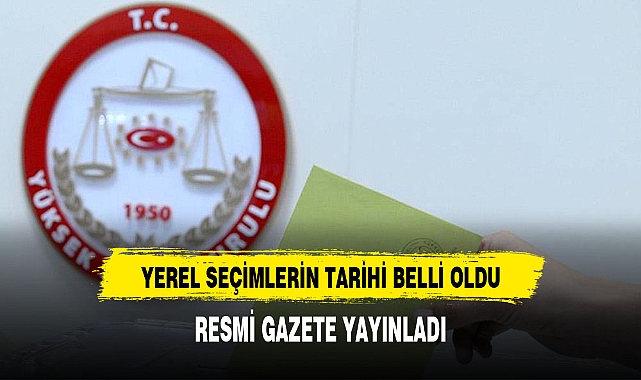 Resmi Gazete'de yayımlandı! Yerel seçimlerin yapılacağı tarih belli oldu