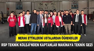 RSP TEKNİK KOLEJİ’NDEN KAPTANLAR MAKİNAYA TEKNİK GEZİ