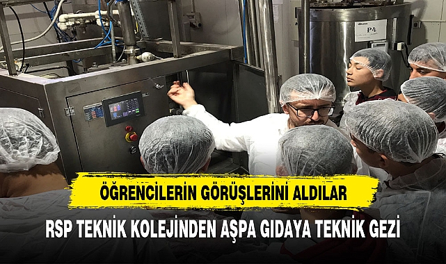 RSP TEKNİK KOLEJİNDEN AŞPA GIDAYA TEKNİK GEZİ