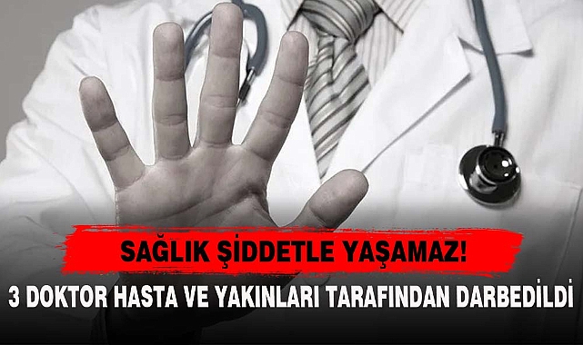 SAĞLIK ŞİDDETLE YAŞAMAZ!
