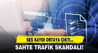 SAHTE TRAFİK SKANDALI...SES KAYDI ORTAYA ÇIKTI!