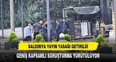 SALDIRIYA YAYIN YASAĞI GETİRİLDİ