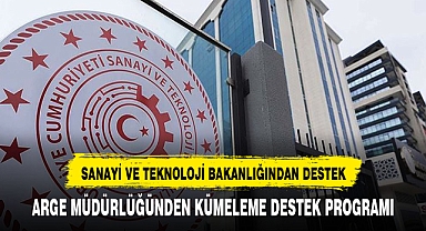 SANAYİ VE TEKNOLOJİ BAKANLIĞINDAN YENİ DESTEKLEME PROGRAMI GELDİ