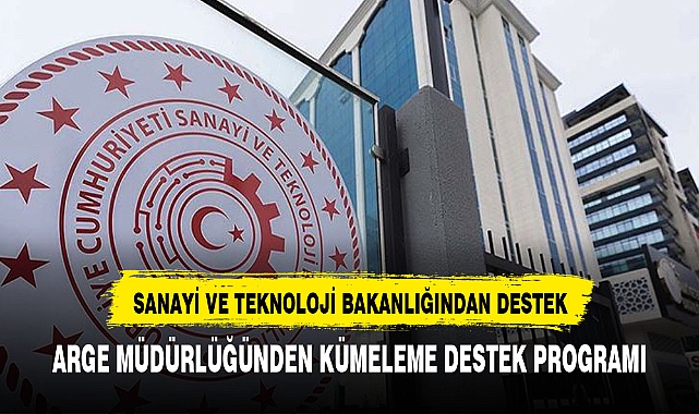 SANAYİ VE TEKNOLOJİ  BAKANLIĞINDAN YENİ DESTEKLEME  PROGRAMI  GELDİ