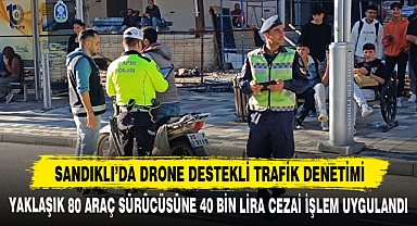 SANDIKLI’DA DRONE DESTEKLİ TRAFİK DENETİMİ
