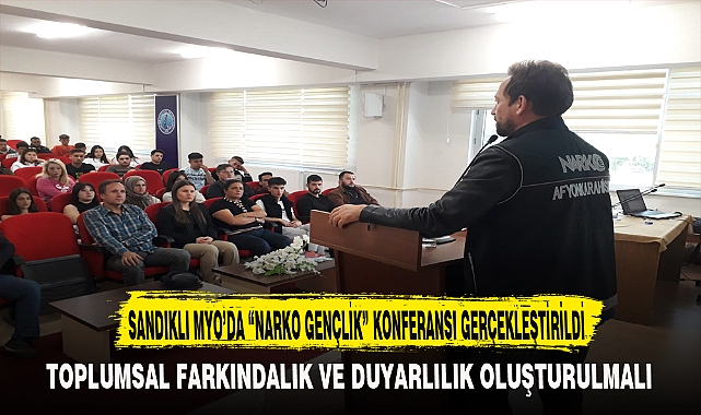 SANDIKLI MYO'DA "NARKO GENÇLİK" KONFERANSI GERÇEKLEŞTİRİLDİ
