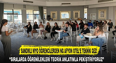 SANDIKLI MYO ÖĞRENCİLERDEN NG AFYON OTEL'E TEKNİK GEZİ