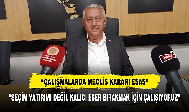 "SEÇİM YATIRIMI DEĞİL KALICI ESER BIRAKMAK İÇİN ÇALIŞIYORUZ"