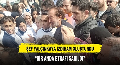 ŞEF YALÇINKAYA İZDİHAM OLUŞTURDU