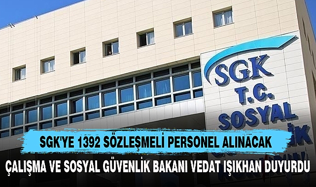 SGK'YE 1392 SÖZLEŞMELİ PERSONEL ALINACAK