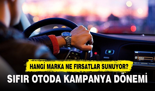 SIFIR OTODA KAMPANYA DÖNEMİ
