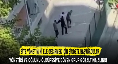 SİTE YÖNETİMİNİ ELE GEÇİRMEK İÇİN ŞİDDETE BAŞVURDULAR
