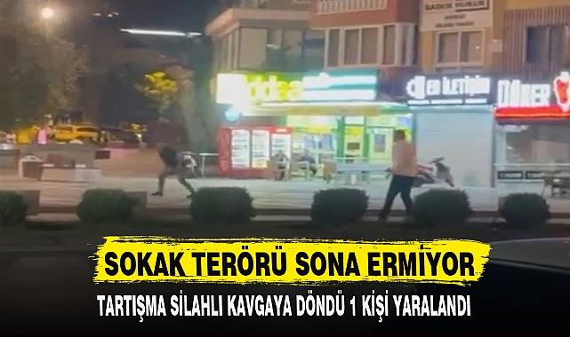 SOKAK TERÖRÜ SONA ERMİYOR