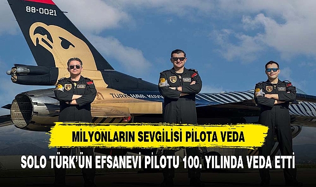 SOLOTÜRK'ÜN EFSANELEŞEN PİLOTU'NA VEDA