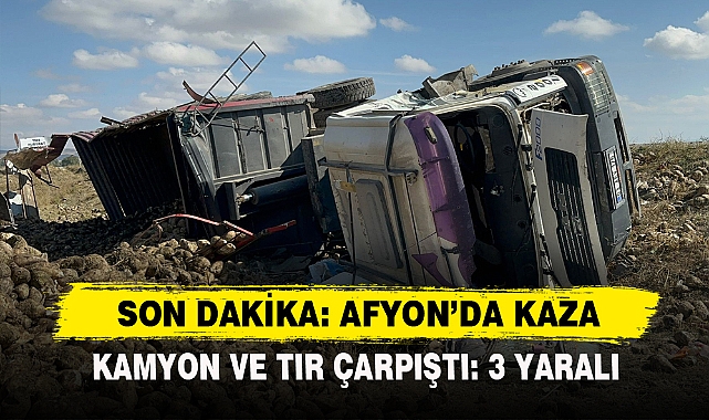 SON DAKİKA: AFYON'DA KAZA