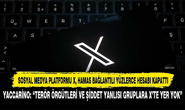 SOSYAL MEDYA PLATFORMU X, HAMAS BAĞLANTILI YÜZLERCE HESABI KAPATTI