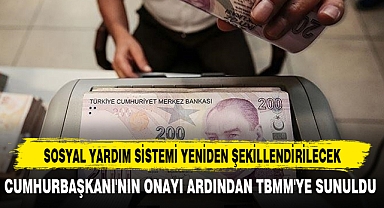 SOSYAL YARDIM SİSTEMİ YENİDEN ŞEKİLLENDİRİLECEK