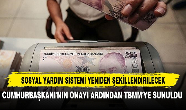 SOSYAL YARDIM SİSTEMİ YENİDEN ŞEKİLLENDİRİLECEK