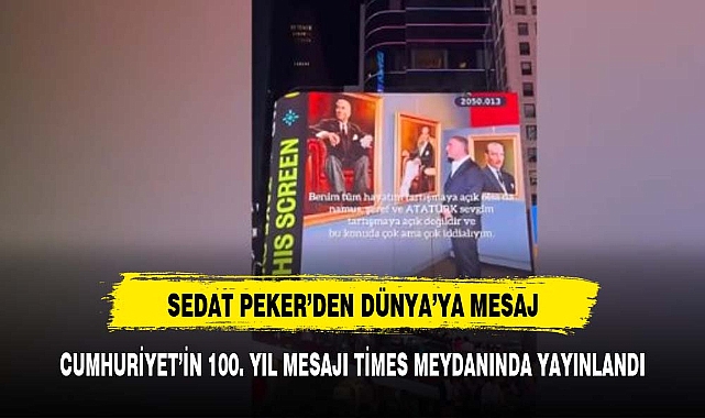 Suç örgütü lideri Sedat Peker'in 100. yıl mesajı Times Meydanı'nda yayınlandı