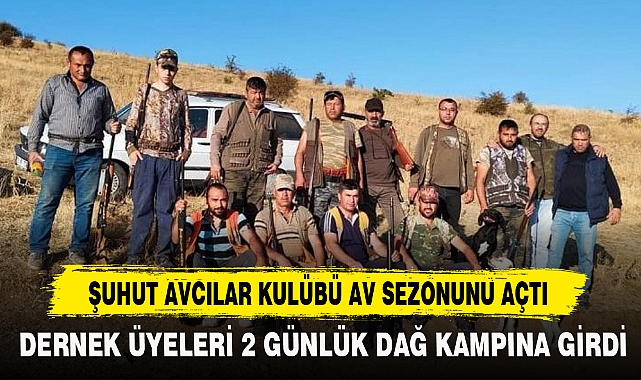 ŞUHUT AVCILAR KULÜBÜ AV SEZONUNU AÇTI