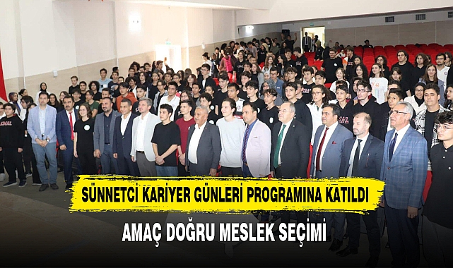 SÜNNETCİ KARİYER GÜNLERİ PROGRAMINA KATILDI
