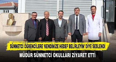 SÜNNETCİ ÖĞRENCİLERE 'KENDİNİZE HEDEF BELİRLEYİN' DİYE SESLENDİ