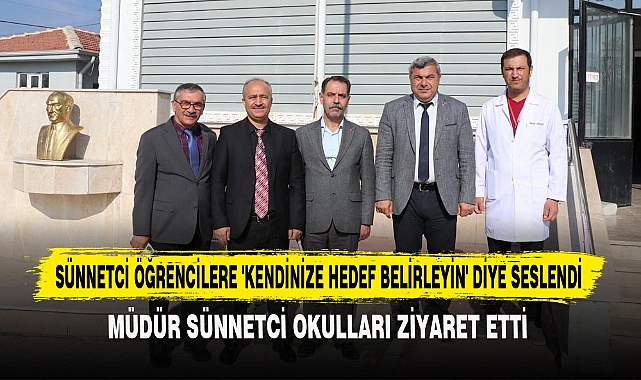 SÜNNETCİ ÖĞRENCİLERE 'KENDİNİZE HEDEF BELİRLEYİN' DİYE SESLENDİ