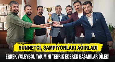 SÜNNETCİ, ŞAMPİYONLARI AĞIRLADI