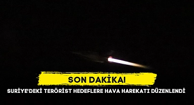 SURİYE'DEKİ TERÖRİST HEDEFLERE HAVA HAREKATI DÜZENLENDİ