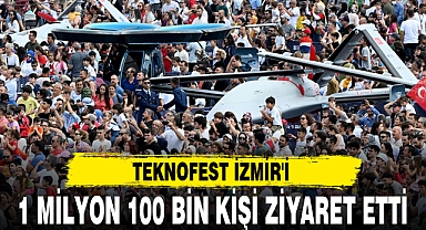 TEKNOFEST İZMİR'İ 1 MİLYON 100 BİN KİŞİ ZİYARET ETTİ