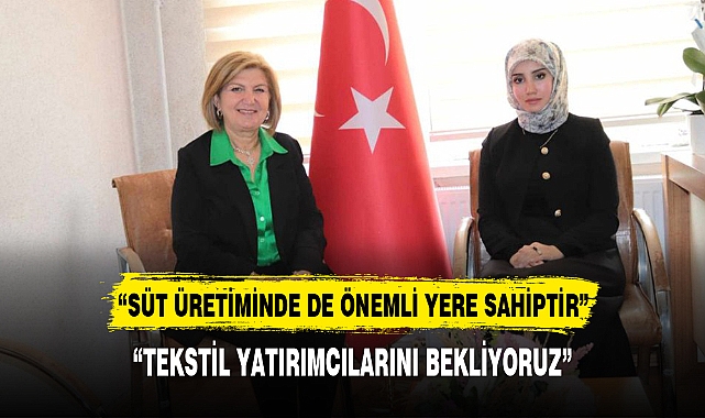 “TEKSTİL YATIRIMCILARINI BEKLİYORUZ”