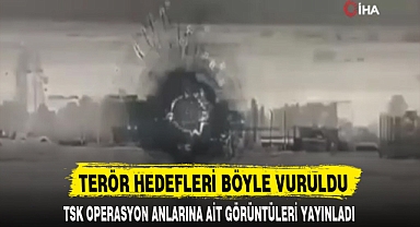 TERÖR HEDEFLERİ BÖYLE VURULDU