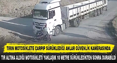 TIRIN MOTOSİKLETE ÇARPIP SÜRÜKLEDİĞİ ANLAR GÜVENLİK KAMERASINDA