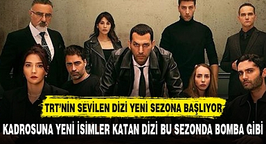 TRT'NİN SEVİLEN DİZİ YENİ SEZONA YENİ KADRO İLE BOMBA GİBİ BAŞLIYOR