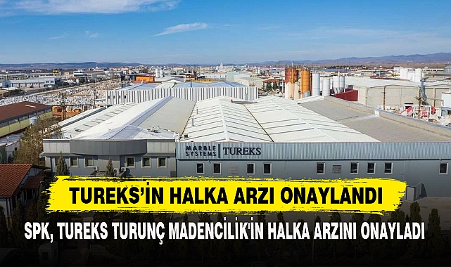 TUREKS’İN HALKA ARZI ONAYLANDI