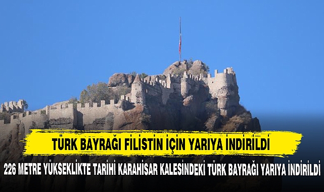 TÜRK BAYRAĞI FİLİSTİN İÇİN YARIYA İNDİRİLDİ