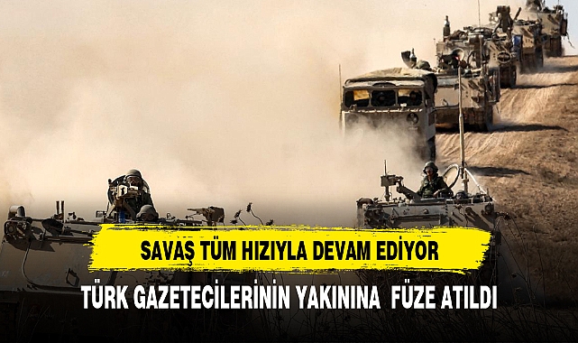 Türk gazetecilerin yakınına füze düştü! Gazetecilerin durumunu açıkladı