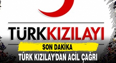 TÜRK KIZILAY'DAN ACİL ÇAĞRI