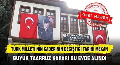 TÜRK MİLLETİ’NİN KADERİNİN DEĞİŞTİĞİ TARİHİ MEKÂN