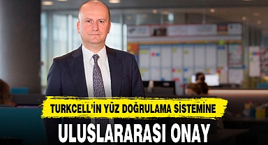 TURKCELL’İN YÜZ DOĞRULAMA SİSTEMİNE ULUSLARARASI ONAY