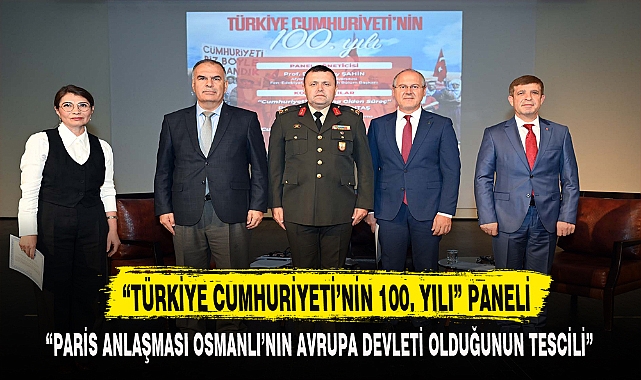 “TÜRKİYE CUMHURİYETİ’NİN 100. YILI” PANELİ