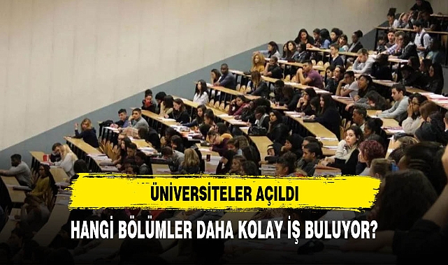 Türkiye'de Hangi Üniversite ve Bölüm Mezunlarının Daha Kolay İş Bulduğu Açıklandı
