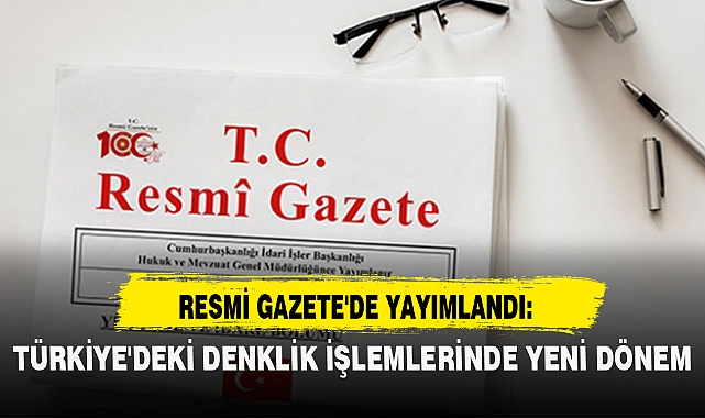 TÜRKİYE'DEKİ DENKLİK İŞLEMLERİNDE YENİ DÖNEM