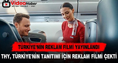 TÜRKİYE'NİN REKLAM FİLMİ YAYINLANDI