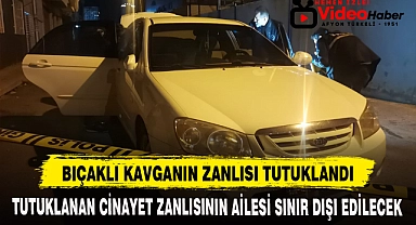 TUTUKLANAN CİNAYET ZANLISININ AİLESİ SINIR DIŞI EDİLECEK