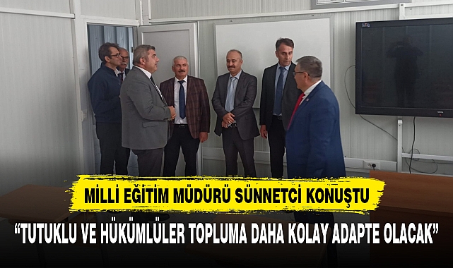 "TUTUKLU VE HÜKÜMLÜLER TOPLUMA DAHA KOLAY ADAPTE OLACAK"