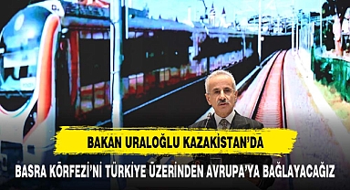 ULAŞTIRMA VE ALTYAPI BAKANI ABDULKADİR URALOĞLU KAZAKİSTAN'DA…