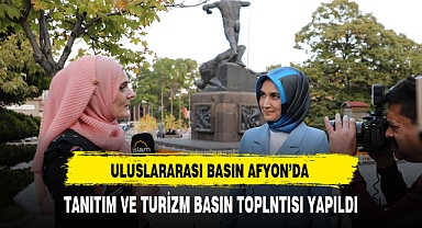 ULUSLARARASI BASIN AFYON'DA !!